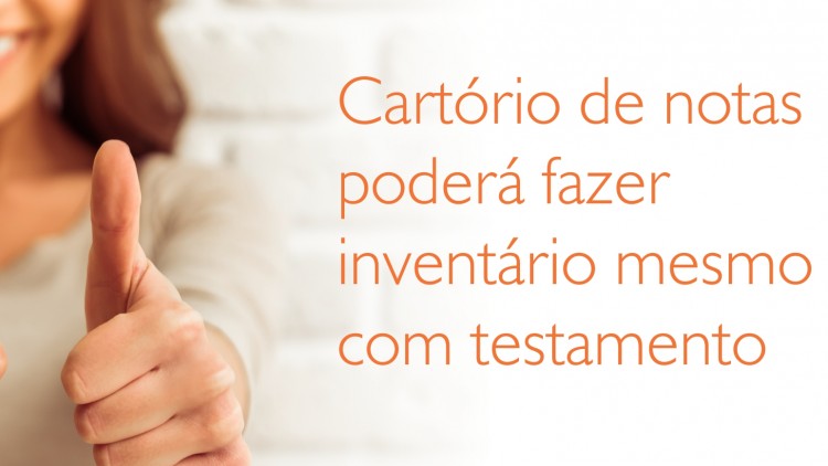 Cartório de notas poderá fazer inventário mesmo com testamento