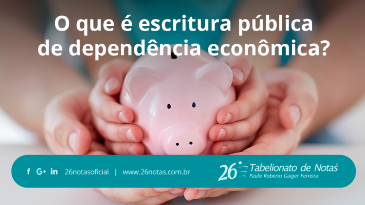 O que é escritura pública de dependência econômica?