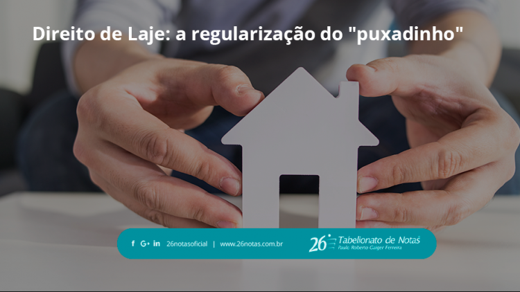 Direito de Laje: a regularização do "puxadinho"