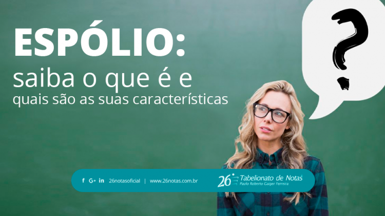 Espólio: saiba o que é e quais são as suas características 