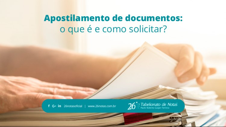 Apostilamento de documentos: o que é e como solicitar?