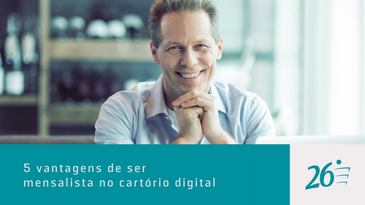 5 vantagens de ser mensalista no cartório digital